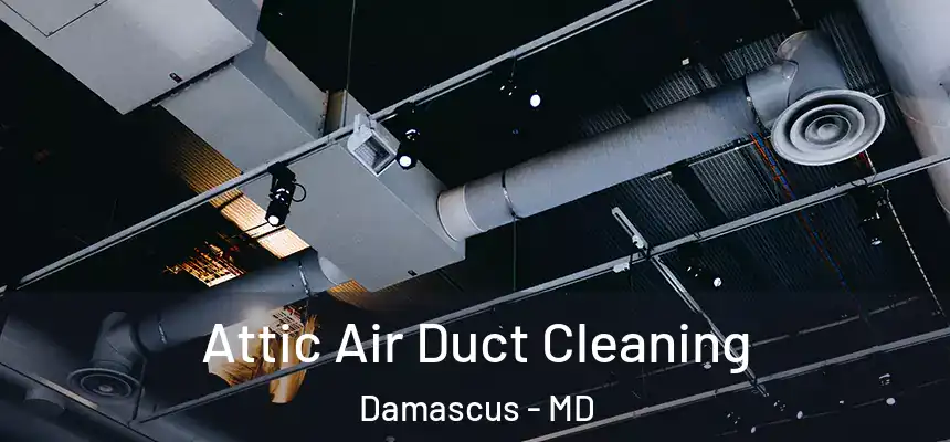  Attic Air Duct Cleaning Damascus - MD