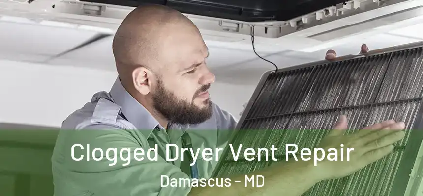  Clogged Dryer Vent Repair Damascus - MD