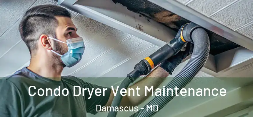  Condo Dryer Vent Maintenance Damascus - MD