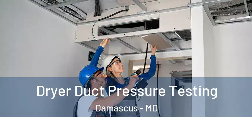  Dryer Duct Pressure Testing Damascus - MD