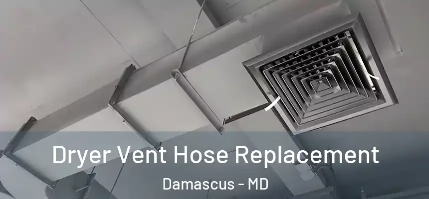  Dryer Vent Hose Replacement Damascus - MD