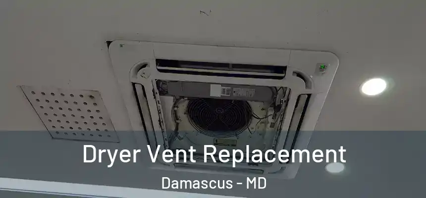  Dryer Vent Replacement Damascus - MD