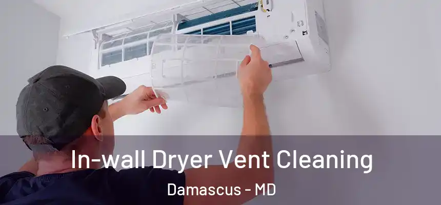  In-wall Dryer Vent Cleaning Damascus - MD