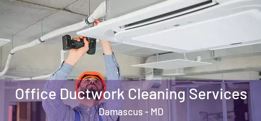  Office Ductwork Cleaning Services Damascus - MD