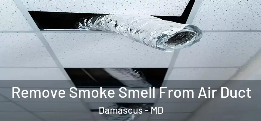  Remove Smoke Smell From Air Duct Damascus - MD