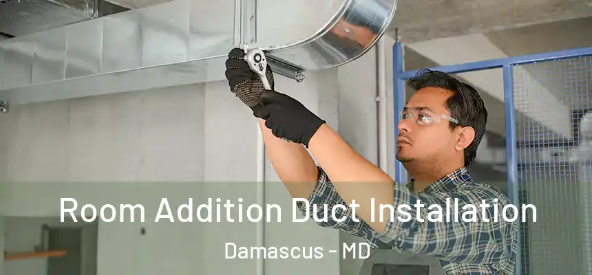 Room Addition Duct Installation Damascus - MD